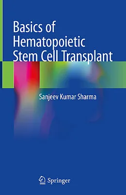 E-Book (pdf) Basics of Hematopoietic Stem Cell Transplant von Sanjeev Kumar Sharma