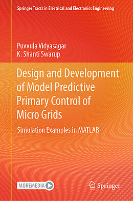 Fester Einband Design and Development of Model Predictive Primary Control of Micro Grids von K. Shanti Swarup, Puvvula Vidyasagar