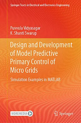 E-Book (pdf) Design and Development of Model Predictive Primary Control of Micro Grids von Puvvula Vidyasagar, K. Shanti Swarup