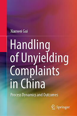 Livre Relié Handling of Unyielding Complaints in China de Xiaowei Gui