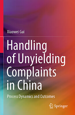 Couverture cartonnée Handling of Unyielding Complaints in China de Xiaowei Gui