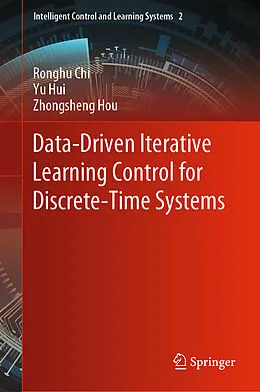 E-Book (pdf) Data-Driven Iterative Learning Control for Discrete-Time Systems von Ronghu Chi, Yu Hui, Zhongsheng Hou