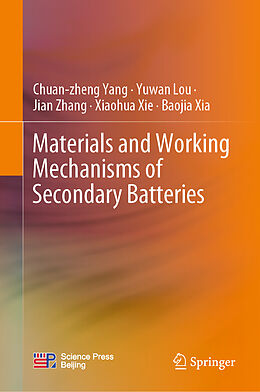 Livre Relié Materials and Working Mechanisms of Secondary Batteries de Chuan-Zheng Yang, Yuwan Lou, Baojia Xia