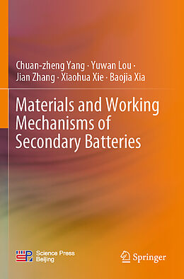 Couverture cartonnée Materials and Working Mechanisms of Secondary Batteries de Chuan-Zheng Yang, Yuwan Lou, Baojia Xia