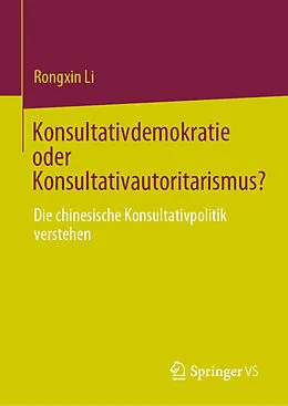 E-Book (pdf) Konsultativdemokratie oder Konsultativautoritarismus? von Rongxin Li