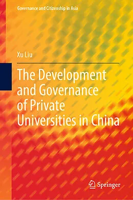 E-Book (pdf) The Development and Governance of Private Universities in China von Xu Liu