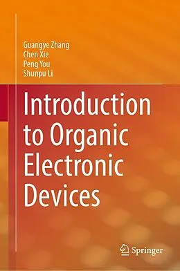 E-Book (pdf) Introduction to Organic Electronic Devices von Guangye Zhang, Chen Xie, Peng You