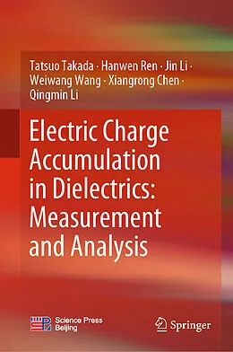 E-Book (pdf) Electric Charge Accumulation in Dielectrics: Measurement and Analysis von Tatsuo Takada, Hanwen Ren, Jin Li
