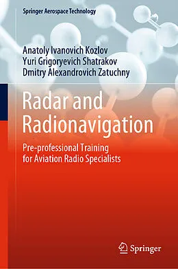 E-Book (pdf) Radar and Radionavigation von Anatoly Ivanovich Kozlov, Yuri Grigoryevich Shatrakov, Dmitry Alexandrovich Zatuchny