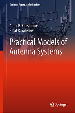 Livre Relié Practical Models of Antenna Systems de Rinat R. Salikhov, Amur B. Khashimov