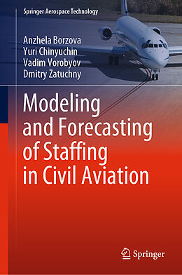 Livre Relié Modeling and Forecasting of Staffing in Civil Aviation de Anzhela Borzova, Dmitry Zatuchny, Vadim Vorobyov