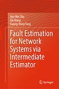 E-Book (pdf) Fault Estimation for Network Systems via Intermediate Estimator von Jun-Wei Zhu, Xin Wang, Guang-Hong Yang