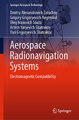 Livre Relié Aerospace Radionavigation Systems de Dmitry Alexandrovich Zatuchny, Grigory Grigoryevich Negreskul, Yuri Grigoryevich Shatrakov