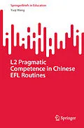 E-Book (pdf) L2 Pragmatic Competence in Chinese EFL Routines von Yuqi Wang