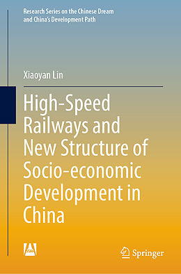 Livre Relié High-Speed Railways and New Structure of Socio-economic Development in China de Xiaoyan Lin