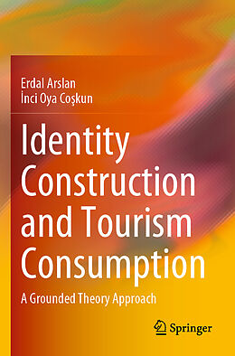 Couverture cartonnée Identity Construction and Tourism Consumption de  nci Oya Co kun, Erdal Arslan