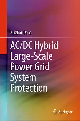 E-Book (pdf) AC/DC Hybrid Large-Scale Power Grid System Protection von Xinzhou Dong