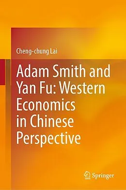 E-Book (pdf) Adam Smith and Yan Fu: Western Economics in Chinese Perspective von Cheng-Chung Lai