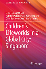 E-Book (pdf) Children's Lifeworlds in a Global City: Singapore von Li Mei Johannah Soo, Nanthini Karthikeyan, Kam Ming Lim
