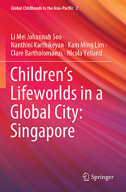 Couverture cartonnée Children s Lifeworlds in a Global City: Singapore de Li Mei Johannah Soo, Nanthini Karthikeyan, Nicola Yelland