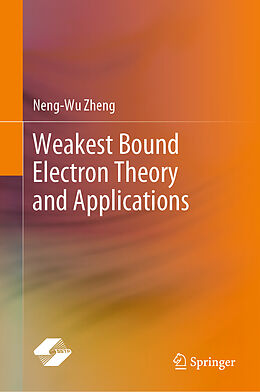 Livre Relié Weakest Bound Electron Theory and Applications de Neng-Wu Zheng