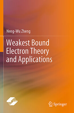 Couverture cartonnée Weakest Bound Electron Theory and Applications de Neng-Wu Zheng