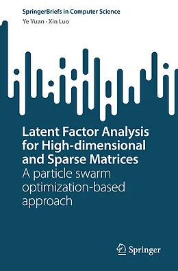 E-Book (pdf) Latent Factor Analysis for High-dimensional and Sparse Matrices von Ye Yuan, Xin Luo