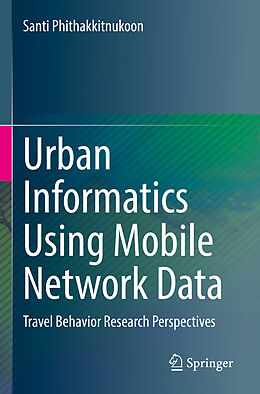 Couverture cartonnée Urban Informatics Using Mobile Network Data de Santi Phithakkitnukoon