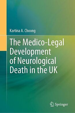 Fester Einband The Medico-Legal Development of Neurological Death in the UK von Kartina A. Choong