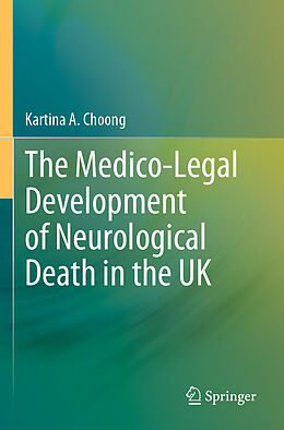 Kartonierter Einband The Medico-Legal Development of Neurological Death in the UK von Kartina A. Choong