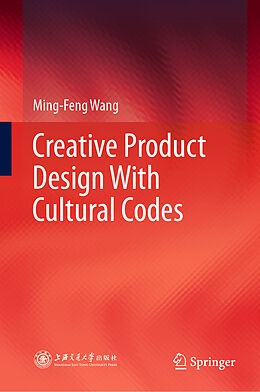 Livre Relié Creative Product Design With Cultural Codes de Ming-Feng Wang