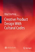 E-Book (pdf) Creative Product Design With Cultural Codes von Ming-Feng Wang