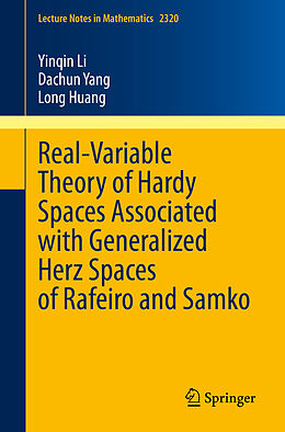 Couverture cartonnée Real-Variable Theory of Hardy Spaces Associated with Generalized Herz Spaces of Rafeiro and Samko de Yinqin Li, Long Huang, Dachun Yang