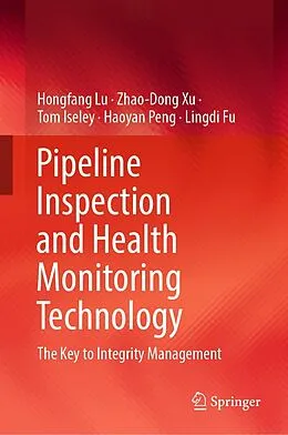 E-Book (pdf) Pipeline Inspection and Health Monitoring Technology von Hongfang Lu, Zhao-Dong Xu, Tom Iseley