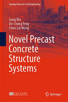 E-Book (pdf) Novel Precast Concrete Structure Systems von Gang Wu, De-Cheng Feng, Chun-Lin Wang