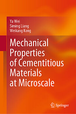 Livre Relié Mechanical Properties of Cementitious Materials at Microscale de Ya Wei, Weikang Kong, Siming Liang