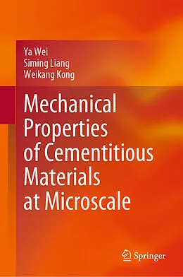 E-Book (pdf) Mechanical Properties of Cementitious Materials at Microscale von Ya Wei, Siming Liang, Weikang Kong