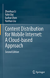 eBook (pdf) Content Distribution for Mobile Internet: A Cloud-based Approach de Zhenhua Li, Yafei Dai, Guihai Chen