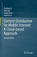 E-Book (pdf) Content Distribution for Mobile Internet: A Cloud-based Approach von Zhenhua Li, Yafei Dai, Guihai Chen