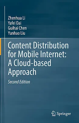 E-Book (pdf) Content Distribution for Mobile Internet: A Cloud-based Approach von Zhenhua Li, Yafei Dai, Guihai Chen