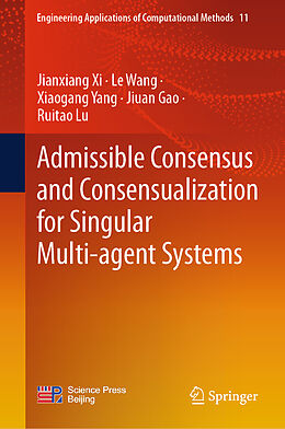 E-Book (pdf) Admissible Consensus and Consensualization for Singular Multi-agent Systems von Jianxiang Xi, Le Wang, Xiaogang Yang