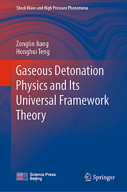 Livre Relié Gaseous Detonation Physics and Its Universal Framework Theory de Honghui Teng, Zonglin Jiang