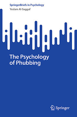 Kartonierter Einband The Psychology of Phubbing von Yeslam Al-Saggaf