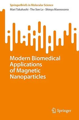 E-Book (pdf) Modern Biomedical Applications of Magnetic Nanoparticles von Mari Takahashi, The Son Le, Shinya Maenosono
