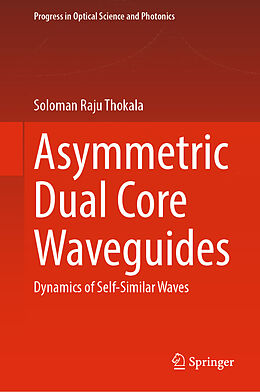Livre Relié Asymmetric Dual Core Waveguides de Soloman Raju Thokala