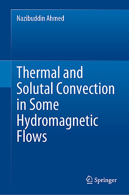 Livre Relié Thermal and Solutal Convection in Some Hydromagnetic Flows de Nazibuddin Ahmed