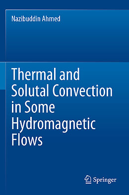 Couverture cartonnée Thermal and Solutal Convection in Some Hydromagnetic Flows de Nazibuddin Ahmed