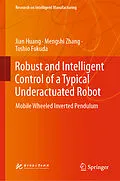 E-Book (pdf) Robust and Intelligent Control of a Typical Underactuated Robot von Jian Huang, Mengshi Zhang, Toshio Fukuda