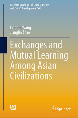 Livre Relié Exchanges and Mutual Learning Among Asian Civilizations de Linggui Wang, Jianglin Zhao