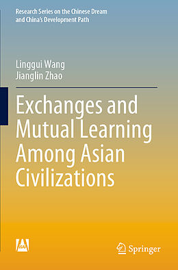 Couverture cartonnée Exchanges and Mutual Learning Among Asian Civilizations de Jianglin Zhao, Linggui Wang